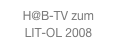H@B-TV zum 
LIT-OL 2008